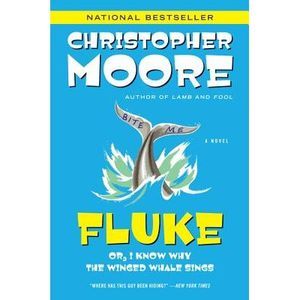 Fluke: Or, I Know Why the Winged Whale Sings -- Christopher Moore